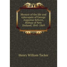 Книга Memoir of the life and episcopate of George Augustus Selwyn, Bishop of New Zealand, 1841-1869
Книга Memoir of the life and episcopate of George Augustus Selwyn, Bishop of New Zealand, 1841-1869