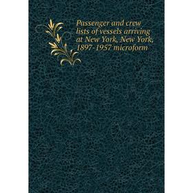 Книга Passenger and crew lists of vessels arriving at New York, New York, 1897-1957 microform
Книга Passenger and crew lists of vessels arriving at New York, New York, 1897-1957 microform
