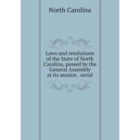 Книга Laws and resolutions of the State of North Carolina, passed by the General Assembly at its session serial
Книга Laws and resolutions of the State of North Carolina, passed by the General Assembly at its session serial