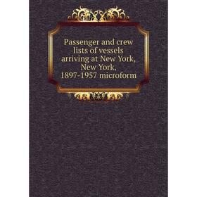 Книга Passenger and crew lists of vessels arriving at New York, New York, 1897-1957 microform
Книга Passenger and crew lists of vessels arriving at New York, New York, 1897-1957 microform