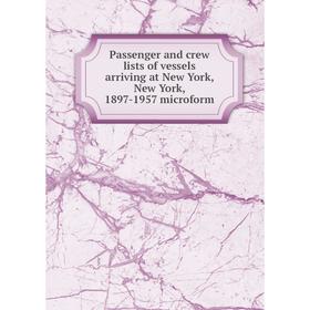 Книга Passenger and crew lists of vessels arriving at New York, New York, 1897-1957 microform
Книга Passenger and crew lists of vessels arriving at New York, New York, 1897-1957 microform