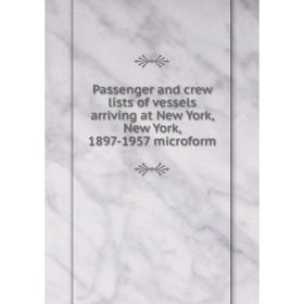 Книга Passenger and crew lists of vessels arriving at New York, New York, 1897-1957 microform
Книга Passenger and crew lists of vessels arriving at New York, New York, 1897-1957 microform