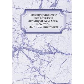 Книга Passenger and crew lists of vessels arriving at New York, New York, 1897-1957 microform
Книга Passenger and crew lists of vessels arriving at New York, New York, 1897-1957 microform