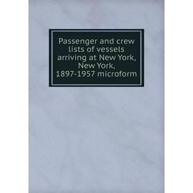 Книга Passenger and crew lists of vessels arriving at New York, New York, 1897-1957 microform
Книга Passenger and crew lists of vessels arriving at New York, New York, 1897-1957 microform