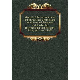 Книга Manual of the international list of causes of death based on the second decennial revision by the International Commission, Paris, July 1 to 3,
Книга Manual of the international list of causes of death based on the second decennial revision by the International Commission, Paris, July 1 to 3,