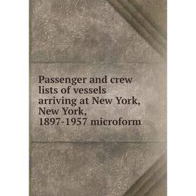 Книга Passenger and crew lists of vessels arriving at New York, New York, 1897-1957 microform
Книга Passenger and crew lists of vessels arriving at New York, New York, 1897-1957 microform