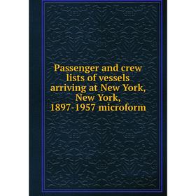 Книга Passenger and crew lists of vessels arriving at New York, New York, 1897-1957 microform
Книга Passenger and crew lists of vessels arriving at New York, New York, 1897-1957 microform