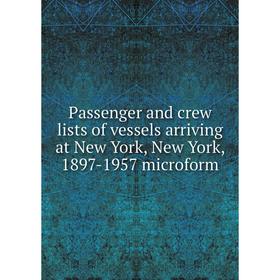 Книга Passenger and crew lists of vessels arriving at New York, New York, 1897-1957 microform
Книга Passenger and crew lists of vessels arriving at New York, New York, 1897-1957 microform