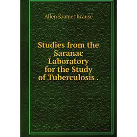 Книга Studies from the Saranac Laboratory for the Study of Tuberculosis. Allen Kramer Krause
Книга Studies from the Saranac Laboratory for the Study of Tuberculosis. Allen Kramer Krause