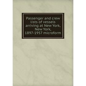 Книга Passenger and crew lists of vessels arriving at New York, New York, 1897-1957 microform
Книга Passenger and crew lists of vessels arriving at New York, New York, 1897-1957 microform