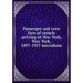 Книга Passenger and crew lists of vessels arriving at New York, New York, 1897-1957 microform
Книга Passenger and crew lists of vessels arriving at New York, New York, 1897-1957 microform