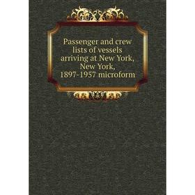 Книга Passenger and crew lists of vessels arriving at New York, New York, 1897-1957 microform
Книга Passenger and crew lists of vessels arriving at New York, New York, 1897-1957 microform