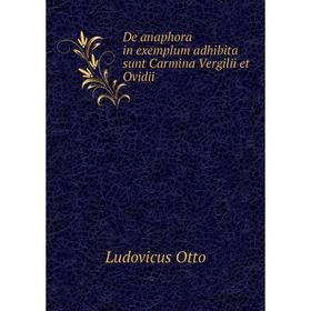 Книга De anaphora in exemplum adhibita sunt Carmina Vergilii et Ovidii. Ludovicus Otto
Книга De anaphora in exemplum adhibita sunt Carmina Vergilii et Ovidii. Ludovicus Otto
