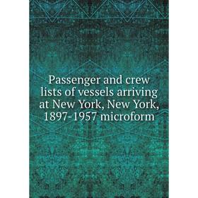 Книга Passenger and crew lists of vessels arriving at New York, New York, 1897-1957 microform
Книга Passenger and crew lists of vessels arriving at New York, New York, 1897-1957 microform