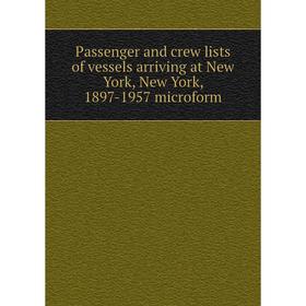 Книга Passenger and crew lists of vessels arriving at New York, New York, 1897-1957 microform
Книга Passenger and crew lists of vessels arriving at New York, New York, 1897-1957 microform
