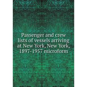 Книга Passenger and crew lists of vessels arriving at New York, New York, 1897-1957 microform
Книга Passenger and crew lists of vessels arriving at New York, New York, 1897-1957 microform