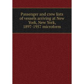 Книга Passenger and crew lists of vessels arriving at New York, New York, 1897-1957 microform
Книга Passenger and crew lists of vessels arriving at New York, New York, 1897-1957 microform