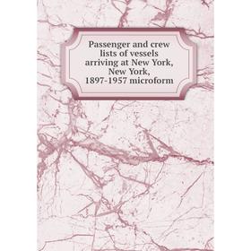 Книга Passenger and crew lists of vessels arriving at New York, New York, 1897-1957 microform
Книга Passenger and crew lists of vessels arriving at New York, New York, 1897-1957 microform