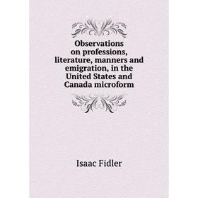 Книга Observations on professions, literature, manners and emigration, in the United States and Canada microform
Книга Observations on professions, literature, manners and emigration, in the United States and Canada microform