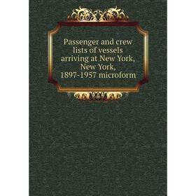 Книга Passenger and crew lists of vessels arriving at New York, New York, 1897-1957 microform
Книга Passenger and crew lists of vessels arriving at New York, New York, 1897-1957 microform