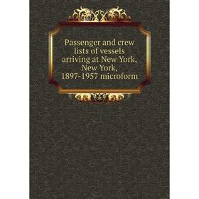 Книга Passenger and crew lists of vessels arriving at New York, New York, 1897-1957 microform
Книга Passenger and crew lists of vessels arriving at New York, New York, 1897-1957 microform