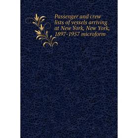 Книга Passenger and crew lists of vessels arriving at New York, New York, 1897-1957 microform
Книга Passenger and crew lists of vessels arriving at New York, New York, 1897-1957 microform