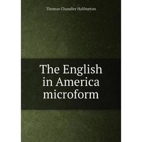 Книга The English in America microform. Haliburton Thomas Chandler
Книга The English in America microform. Haliburton Thomas Chandler