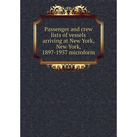 Книга Passenger and crew lists of vessels arriving at New York, New York, 1897-1957 microform
Книга Passenger and crew lists of vessels arriving at New York, New York, 1897-1957 microform
