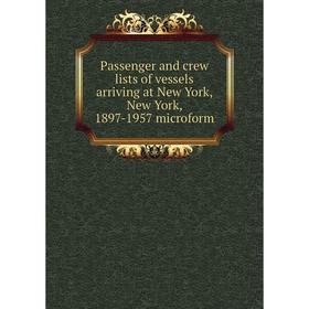 Книга Passenger and crew lists of vessels arriving at New York, New York, 1897-1957 microform
Книга Passenger and crew lists of vessels arriving at New York, New York, 1897-1957 microform