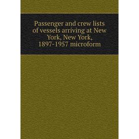 Книга Passenger and crew lists of vessels arriving at New York, New York, 1897-1957 microform
Книга Passenger and crew lists of vessels arriving at New York, New York, 1897-1957 microform