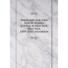 Книга Passenger and crew lists of vessels arriving at New York, New York, 1897-1957 microform
Книга Passenger and crew lists of vessels arriving at New York, New York, 1897-1957 microform