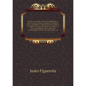 Книга Cartas a un amigo acerca del papel que se dice escrito en Lima, é impreso en Buenos Ayres... Justo Figuerola
Книга Cartas a un amigo acerca del papel que se dice escrito en Lima, é impreso en Buenos Ayres... Justo Figuerola