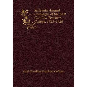 Книга Sixteenth Annual Catalogue of the East Carolina Teachers College, 1925 - 1926. East Carolina Teachers College
Книга Sixteenth Annual Catalogue of the East Carolina Teachers College, 1925 - 1926. East Carolina Teachers College