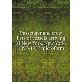 Книга Passenger and crew lists of vessels arriving at New York, New York, 1897-1957 microform
Книга Passenger and crew lists of vessels arriving at New York, New York, 1897-1957 microform