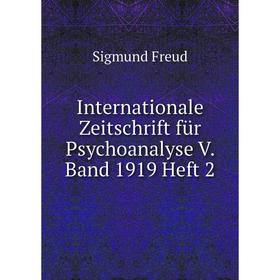Книга Internationale Zeitschrift für Psychoanalyse V. Band 1919 Heft 2. Sigmund Freud
Книга Internationale Zeitschrift für Psychoanalyse V. Band 1919 Heft 2. Sigmund Freud