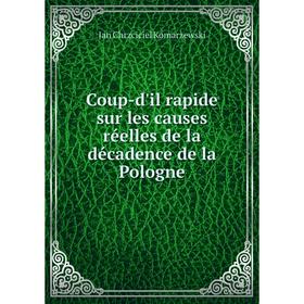 Книга Coup-d'il rapide sur les causes réelles de la décadence de la Pologne. Jan Chrzciciel Komarzewski
Книга Coup-d'il rapide sur les causes réelles de la décadence de la Pologne. Jan Chrzciciel Komarzewski