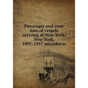 Книга Passenger and crew lists of vessels arriving at New York, New York, 1897-1957 microform
Книга Passenger and crew lists of vessels arriving at New York, New York, 1897-1957 microform