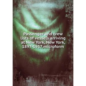 Книга Passenger and crew lists of vessels arriving at New York, New York, 1897-1957 microform
Книга Passenger and crew lists of vessels arriving at New York, New York, 1897-1957 microform