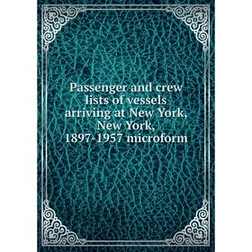 Книга Passenger and crew lists of vessels arriving at New York, New York, 1897-1957 microform
Книга Passenger and crew lists of vessels arriving at New York, New York, 1897-1957 microform