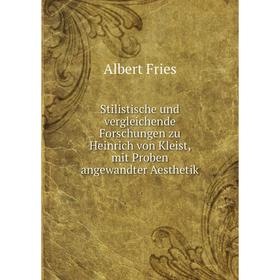 Книга Stilistische und vergleichende Forschungen zu Heinrich von Kleist, mit Proben angewandter Aesthetik. Albert Fries
Книга Stilistische und vergleichende Forschungen zu Heinrich von Kleist, mit Proben angewandter Aesthetik. Albert Fries