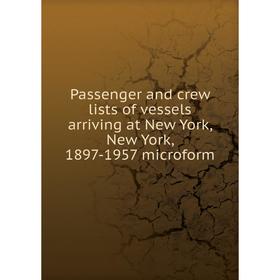 Книга Passenger and crew lists of vessels arriving at New York, New York, 1897-1957 microform
Книга Passenger and crew lists of vessels arriving at New York, New York, 1897-1957 microform