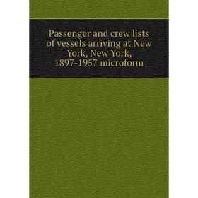 Книга Passenger and crew lists of vessels arriving at New York, New York, 1897-1957 microform
Книга Passenger and crew lists of vessels arriving at New York, New York, 1897-1957 microform