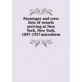 Книга Passenger and crew lists of vessels arriving at New York, New York, 1897-1957 microform
Книга Passenger and crew lists of vessels arriving at New York, New York, 1897-1957 microform