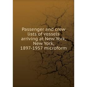 Книга Passenger and crew lists of vessels arriving at New York, New York, 1897-1957 microform
Книга Passenger and crew lists of vessels arriving at New York, New York, 1897-1957 microform