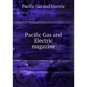 Книга Pacific Gas and Electric magazine
Книга Pacific Gas and Electric magazine