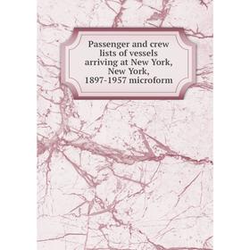 Книга Passenger and crew lists of vessels arriving at New York, New York, 1897-1957 microform
Книга Passenger and crew lists of vessels arriving at New York, New York, 1897-1957 microform