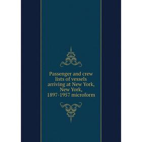 Книга Passenger and crew lists of vessels arriving at New York, New York, 1897-1957 microform
Книга Passenger and crew lists of vessels arriving at New York, New York, 1897-1957 microform