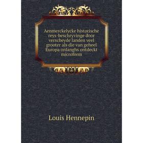 Книга Aenmerckelycke historische reys - beschryvinge door verscheyde landen veel grooter als die van geheel Europa onlanghs ontdeckt microform. Louis
Книга Aenmerckelycke historische reys - beschryvinge door verscheyde landen veel grooter als die van geheel Europa onlanghs ontdeckt microform. Louis