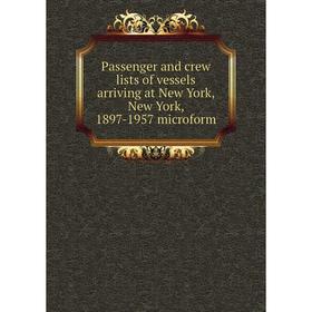 Книга Passenger and crew lists of vessels arriving at New York, New York, 1897-1957 microform
Книга Passenger and crew lists of vessels arriving at New York, New York, 1897-1957 microform