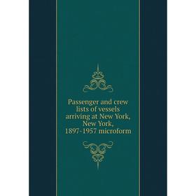 Книга Passenger and crew lists of vessels arriving at New York, New York, 1897-1957 microform
Книга Passenger and crew lists of vessels arriving at New York, New York, 1897-1957 microform